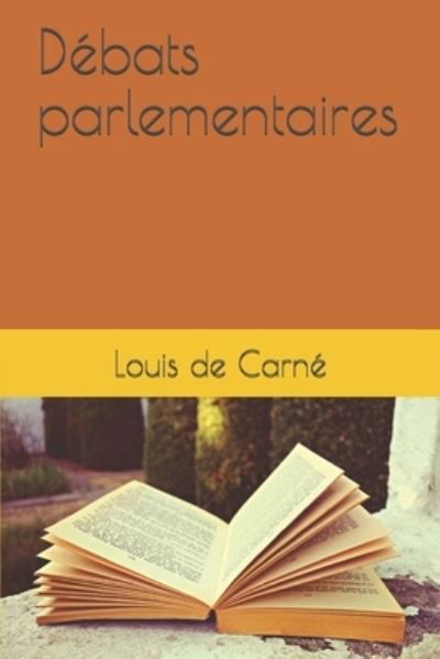 Cover for Louis De Carne · Debats parlementaires (Paperback Book) (2020)