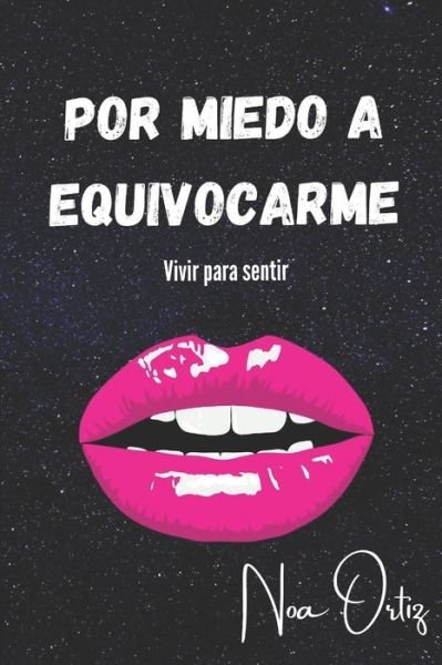 Cover for Noa Ortiz · Por miedo a equivocarme: Vivir para sentir (Paperback Book) (2020)