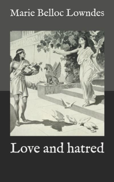 Love and hatred - Marie Belloc Lowndes - Books - Independently Published - 9798588160728 - 2021