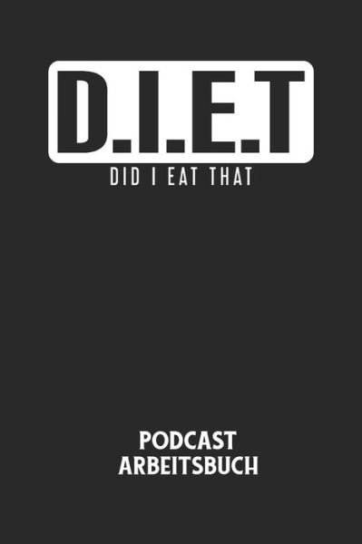 Cover for Podcast Planer · D.I.E.T DID I EAT THAT - Podcast Arbeitsbuch (Pocketbok) (2020)
