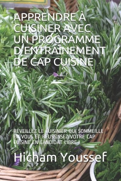 Cover for Hicham Youssef · Apprendre A Cuisiner Avec Un Programme d'Entrainement de Cap Cuisine (Paperback Book) (2020)