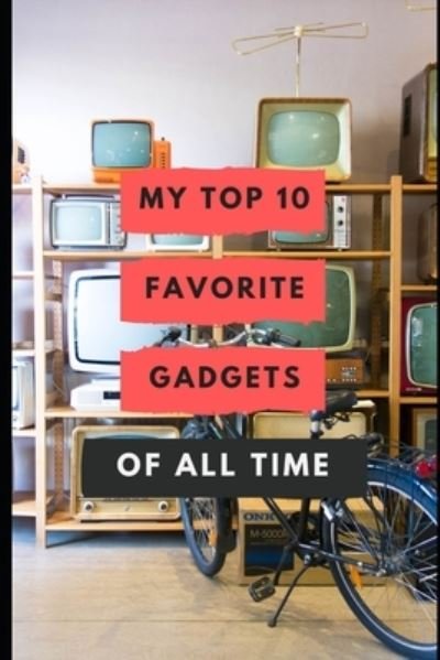 Cover for Daniel Young · My Top 10 Favorite Gadgets Of All Time (Paperback Book) (2020)