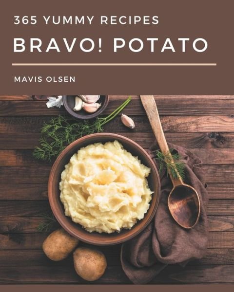 Cover for Mavis Olsen · Bravo! 365 Yummy Potato Recipes (Taschenbuch) (2020)