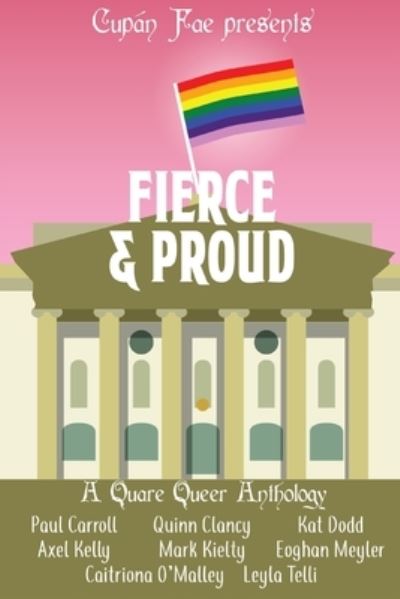 Cover for Quinn Clancy · Fierce &amp; Proud: A Quare Queer Anthology of LGBT Fiction - Fierce Anthologies by Cupan Fae (Paperback Book) (2020)