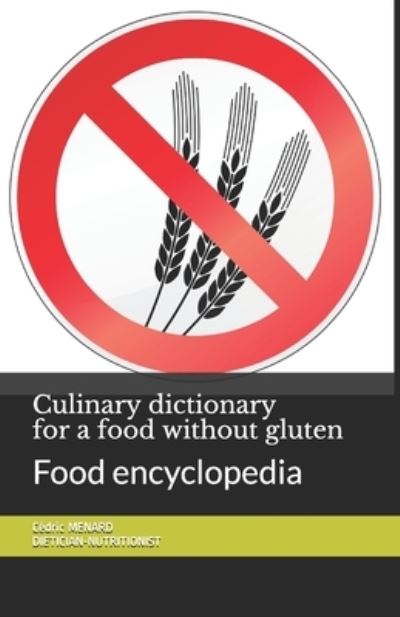 Cover for Cedric Menard · Culinary dictionary for a food without gluten: Food encyclopedia (Taschenbuch) (2020)