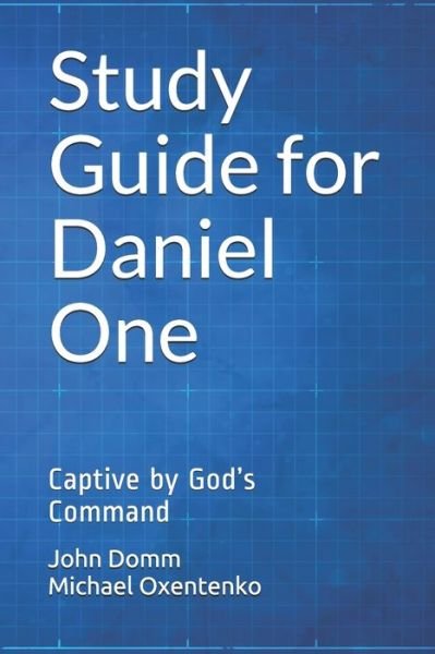 Study Guide for Daniel One: Captive by God's Command - Angels in the Glen - Prophecy Series Study Guides - Oxentenko Michael Oxentenko - Bücher - Independently published - 9798702997728 - 1. Februar 2021