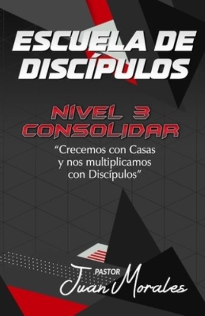 Cover for Juan Morales · Escuela de Discipulos: Nivel 3: Consolidar (Paperback Book) (2021)