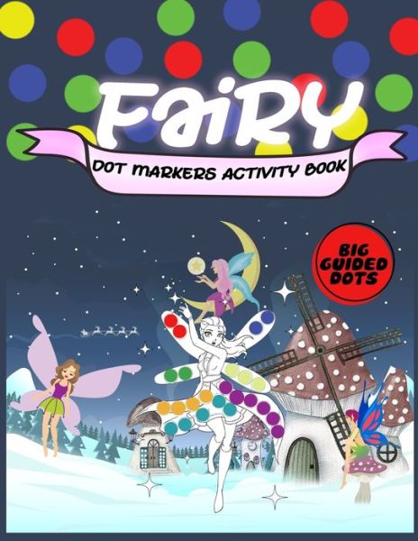 Cover for Dot_activity _Book Akora · Fairy Dot Markers Activity Book: : Magical Cute Fairies Coloring Book for Baby to Age 2 - 3 to 5 -4 to 6 ... Toddler, Preschool, Kindergarten, Girls, Boys (Pocketbok) (2021)