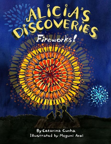 Alicia's Discoveries Fireworks! - Catarina Cunha - Kirjat - Independently Published - 9798748339728 - tiistai 4. toukokuuta 2021