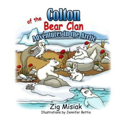 Cover for Zig Misiak · Colton of the Bear Clan: Adventures in the Arctic (Paperback Book) (2022)