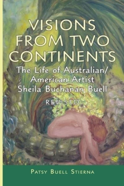 Cover for Patsy Buell Stierna · Visions From Two Continents: The Life of Australian / American Artist Sheila Buchanan Buell (Paperback Book) [Revised edition] (2022)