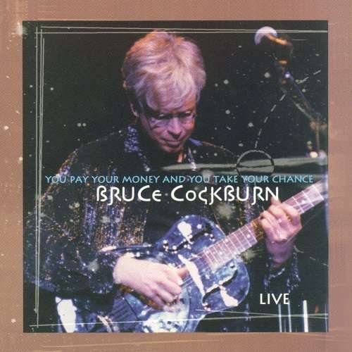 Cover for Bruce Cockburn · You Pay Your Money And You Take Your Chance (CD) [Reissue edition] (2013)
