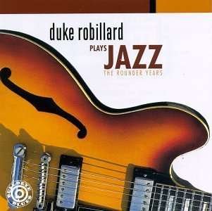 Plays Jazz Rounder Years - Duke Robillard - Musik - BLUES - 0011661959729 - 3. november 1997