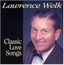 Cover for Lawrence Welk · Classic Love Songs (CD) (1990)