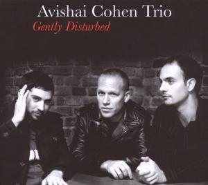Gently Disturbed - Avishai -Trio- Cohen - Música - BELIEVE - 0016728460729 - 19 de fevereiro de 2021