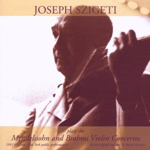 Szigeti Plays Mendelssohn & Brahms - Mendelssohn / Brahms / Szigeti - Muzyka - MUSIC & ARTS - 0017685119729 - 8 maja 2007