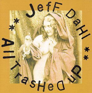 Cover for Jeff Dahl · All Thrashed Up (CD) (1999)