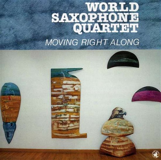 Cover for World Saxophone Quartet · Moving Right Along (CD)