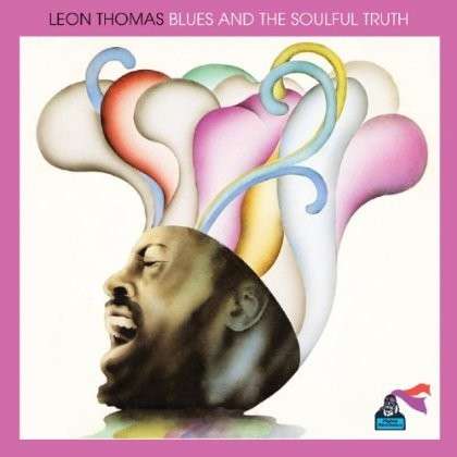 Blues And The Soulful Truth - Leon Thomas - Musiikki - BEAT GOES PUBLIC - 0029667527729 - maanantai 28. huhtikuuta 2014