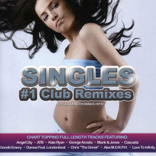 SINGLES-#1 CLUB REMIXES-AngelCity,ATB,George Acosta,Cascada,Damae feat - Singles: #1 Club Remixes - Musikk -  - 0030206083729 - 