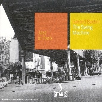 Swing Machine: Jazz in Paris - Gerard Badini - Musik - UNIVERSAL MUSIC FRANCE - 0044001841729 - 12. März 2008