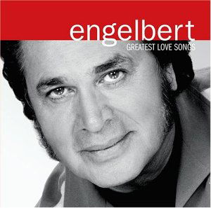 Greatest Love Songs - Engelbert Humperdinck - Música - HIP-O - 0044006958729 - 13 de janeiro de 2004