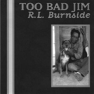 Too Bad Jim - R.L. Burnside - Musik - RED - 0045778030729 - 23 augusti 2023