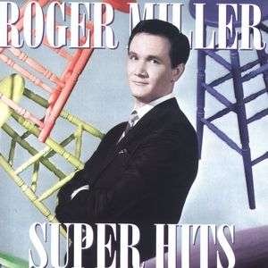 Super Hits - Roger Miller - Music - COLUMBIA - 0074646753729 - June 30, 1990