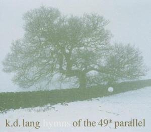 Hymns of the 49th Parallel - K.d. Lang - Music - Nonesuch - 0075597984729 - July 27, 2004