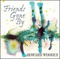 Cover for Howard Wooden · Friends Gone By (CD) (2004)