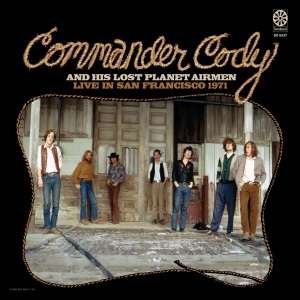 Live In San Francisco 1971 - Commander Cody & His Lost Planet Airmen - Musiikki - SUNDAZED MUSIC INC. - 0090771633729 - perjantai 18. syyskuuta 2015
