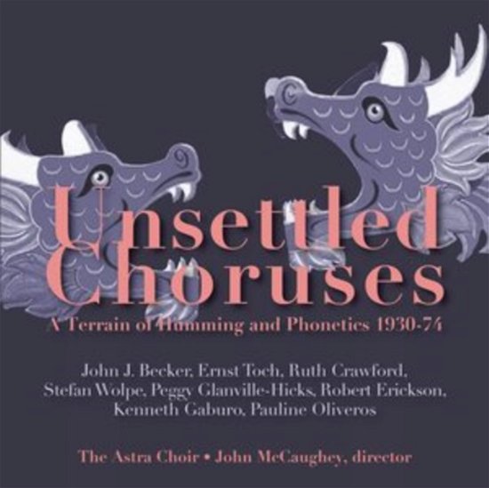 Cover for Astra Choir / John Mccaughey · Unsettled Choruses: A Terrain Of Humming And Phonetics 1930-1974 (CD) (2023)