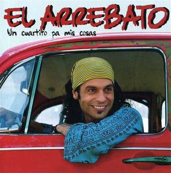 Cover for El Arrebato · Un Cuartito Pa Mis Cosas (CD) (2006)