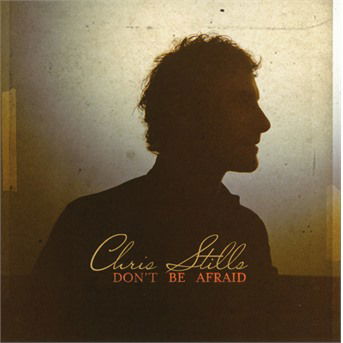 Cover for Chris Stills  · Don'T Be Afraid (CD)