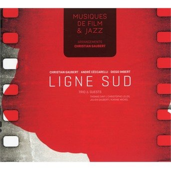 Cover for Gaubert, Christian &amp; Ligne Sud Trio · Themes &amp; Chansons De Films (CD) [Digipak] (2019)