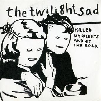 Cover for Twilight Sad · Killed My Parents and Hit the Road (CD) (2009)