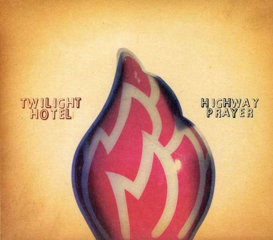 Cover for Twilight Hotel · Highway Prayer (CD) (2007)