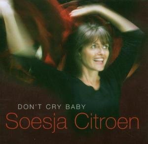 Don't Cry Baby - Soesja Citroen - Music - CHJ - 0608917012729 - February 14, 2006