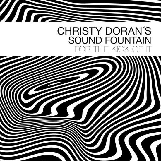 For The Kick Of It - Christy -Sound Fountain- Doran - Musik - BETWEEN THE LINES - 0608917124729 - 8 mars 2019