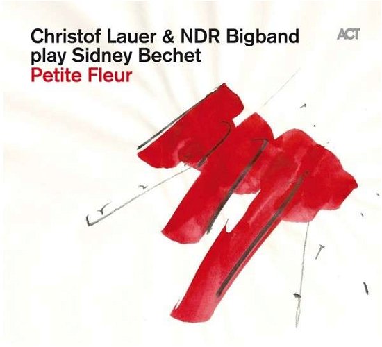 Cover for Lauer, Christof &amp; Ndr Big · Petite Fleur (CD) (2014)