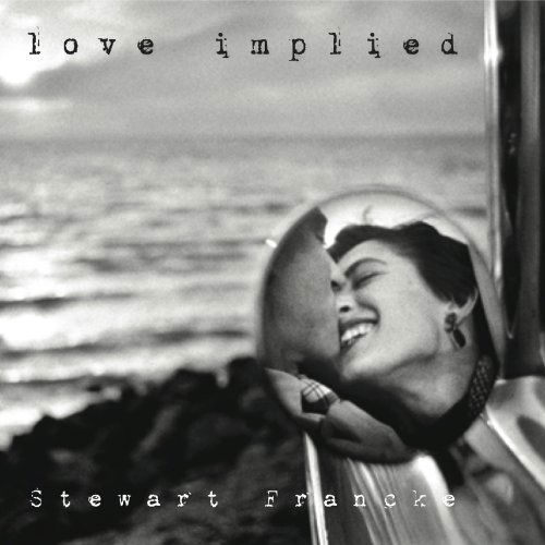 Cover for Stewart Francke · Love Implied (CD) (2013)