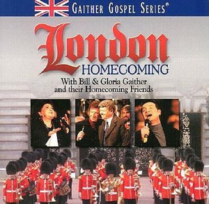 Cover for Gaither, Bill &amp; Gloria · London Homecoming (CD) (2008)