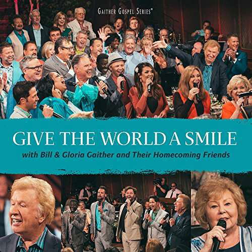 Cover for Gaither, Bill &amp; Gloria · Give the World a Smile (CD) (2017)