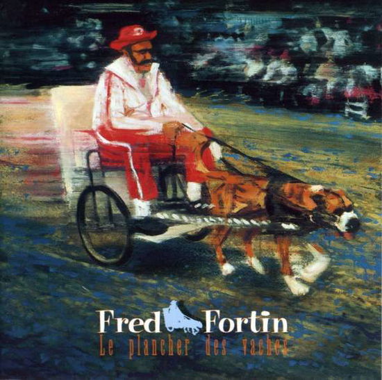 Cover for Fred Fortin · Le Plancher Des Vaches (CD) (2006)