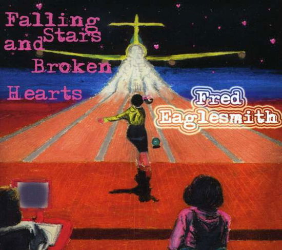 Cover for Fred Eaglesmith · Falling Stars &amp; Broken Hearts (CD) (2002)