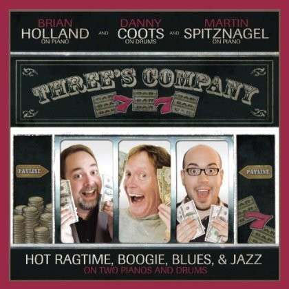 Cover for Holland,brian / Spitznagel,martin · Three's Company: Hot Ragtime Boogie Blues &amp; Jazz (CD) (2014)