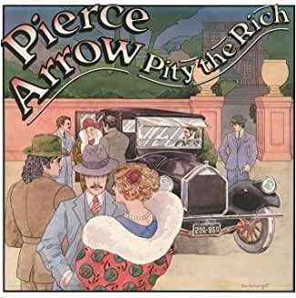 Cover for Pierce Arrow · Pity the Rich (CD) (2020)