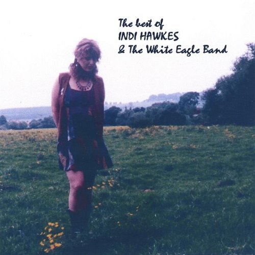 Best of Indi Hawkes & White Eagle Band - Hawkes,indi & White Eagle Band - Music - Immg - White Eagle - 0634479586729 - December 2, 2003