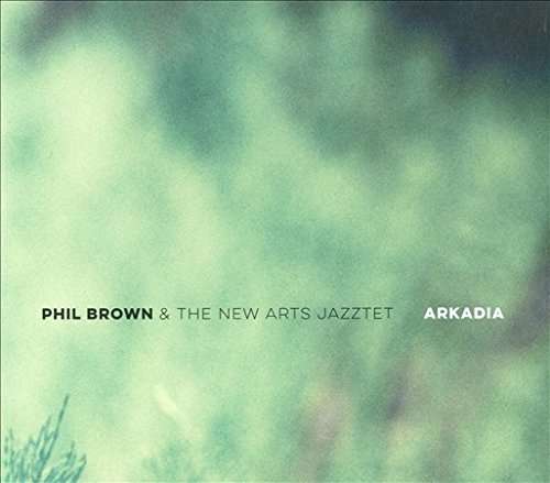 Cover for Phil Brown · Arkadia (CD) (2014)