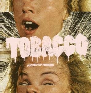 Cover for Tobacco · Fucked Up Friends (CD)